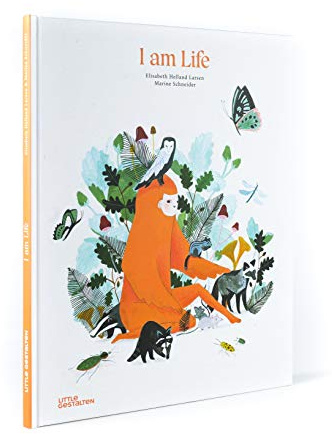 I am Life (Little Gestalten): Elisabeth Helland Larsen & Marine Schneider
