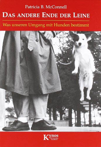 Das andere Ende der Leine: Was unseren Umgang mit Hunden bestimmt (Das besondere Hundebuch)