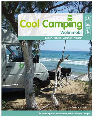 Cool Camping Wohnmobil: leben, fahren, wohnen, frei sein. Wohnmobil Reiseführer Europa | Camping Touren | Campingführer