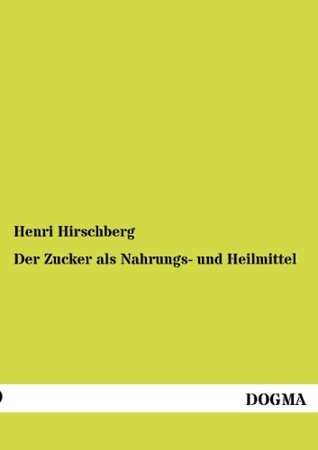 Der Zucker als Nahrungs- und Heilmittel