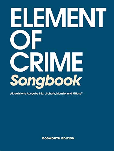 Element of Crime Songbook für Gitarre und Gesang | Alle Songs der Band inklusive Schafe Monster und Mäuse | Gitarren Songbook mit Texten Akkorden und ... Gesang. Inklusive Schafe, Monster und Mäuse