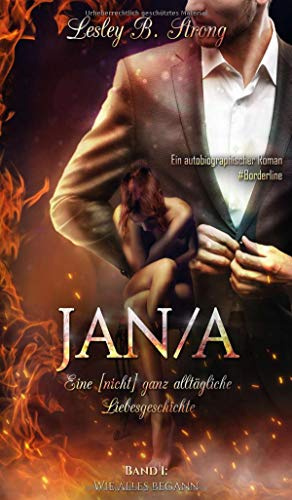 JANA - eine [nicht] ganz alltägliche Liebesgeschichte: Ein autobiographischer Roman #Borderline