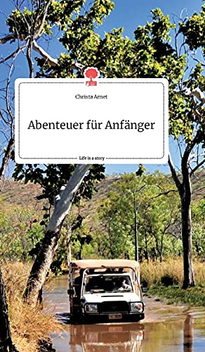 Abenteuer für Anfänger. Life is a Story - story.one