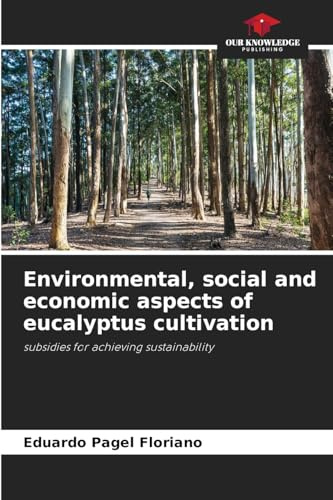 Environmental, social and economic aspects of eucalyptus cultivation: subsidies for achieving sustainability