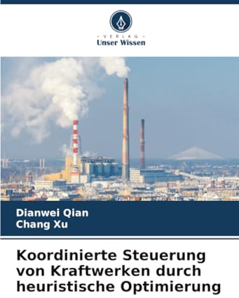 Koordinierte Steuerung von Kraftwerken durch heuristische Optimierung: DE
