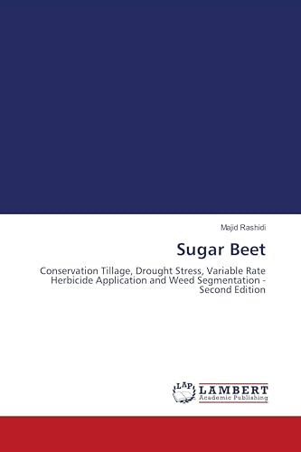 Sugar Beet: Conservation Tillage, Drought Stress, Variable Rate Herbicide Application and Weed Segmentation - Second Edition