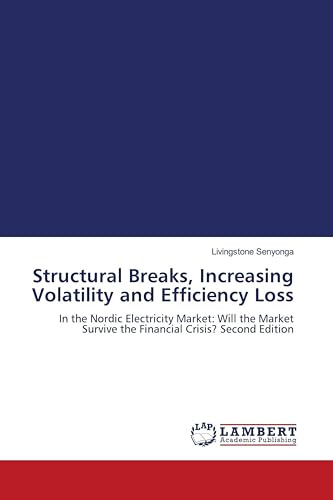 Structural Breaks, Increasing Volatility and Efficiency Loss: In the Nordic Electricity Market: Will the Market Survive the Financial Crisis? Second Edition
