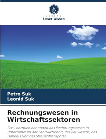 Rechnungswesen in Wirtschaftssektoren: Das Lehrbuch behandelt das Rechnungswesen in Unternehmen der Landwirtschaft, des Bauwesens, des Handels und des Straßentransports