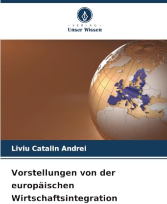 Vorstellungen von der europäischen Wirtschaftsintegration