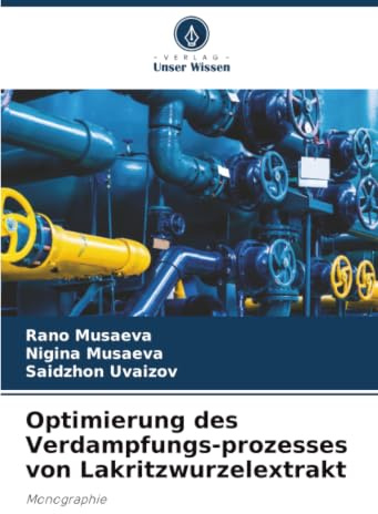 Optimierung des Verdampfungs-prozesses von Lakritzwurzelextrakt: Monographie