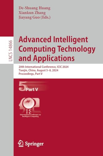 Advanced Intelligent Computing Technology and Applications: 20th International Conference, ICIC 2024, Tianjin, China, August 5–8, 2024, Proceedings, ... Notes in Computer Science, 14866, Band 14866)
