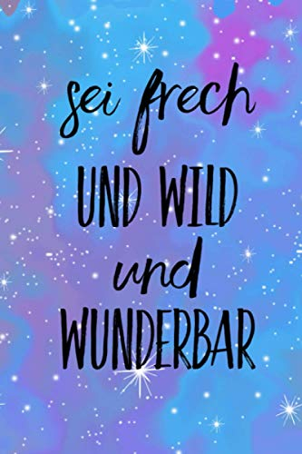 Sei frech und wild und wunderbar: Wochenkalender 2021 A5 - 365 Tage planen, notieren und erledigen. Struktur & Produktivität / Notizbereiche / Jan - Dez