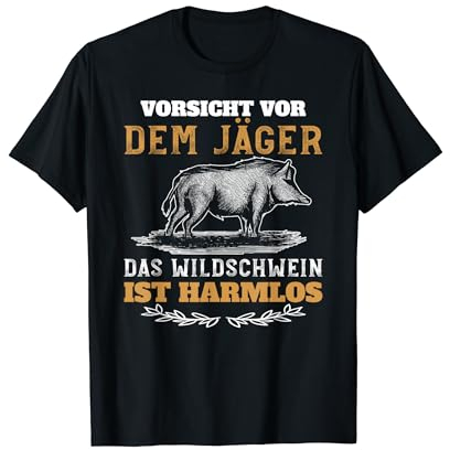 Jagd Vorsicht vor dem Jäger Wildschwein ist harmlos Jagen T-Shirt