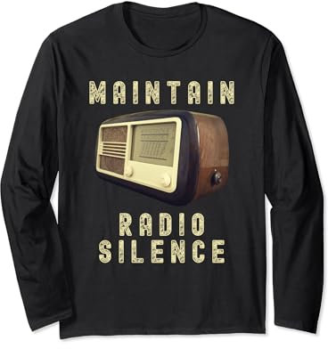 IN WARTIME, MAINTAIN RADIO SILENCE. VINTAGE, NOSTALGIA Long Sleeve T-Shirt