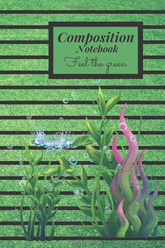 Composition Notebook Feel the green: School Notebook, 120 pages (6 x 9 inches), greenish color notebook cover with plants