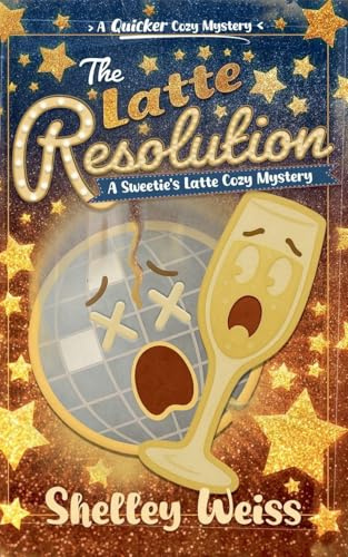 The Latte Resolution (A Sweetie's Latte Cozy Mystery, Band 8)