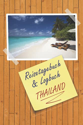 Reisetagebuch & Logbuch THAILAND: A5 Reisetagebuch | Tagebuch | 110 vorgedruckte Vorlagen für Reiserouten | Logbuch für Reisende oder Geschäftsmänner| Werde ein echter Weltenbummler