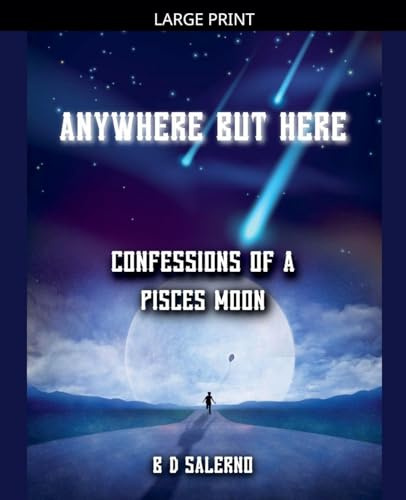 Anywhere But Here: Confessions of A Pisces Moon