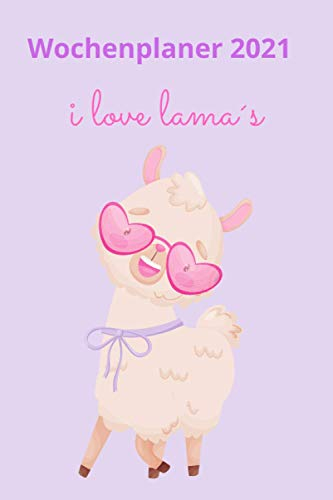 Wochenplaner 2021 - Süßes Lama mit Herzbrille: i love lama´s (Soulful Life for loving people®)
