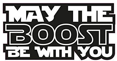 1 x Aufkleber May The Boost Be With You Sticker Tuning Autoaufkleber Fun Gag OEM