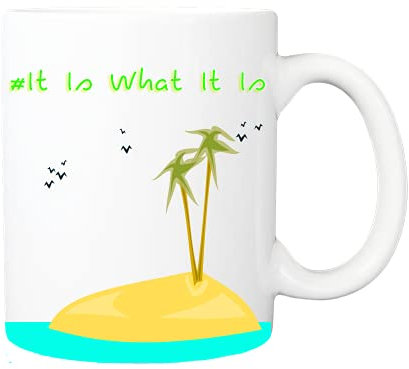 It is What It is White 11oz Mug Cup Gift - Love Beach Island Sun Sea Sand Pool TV Series Relationships | Gift Him Dad Her Mum Son Daughter Girlfriend Boyfriend Wife Husband