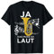 Ja Das Muss So Laut Sein Tuba Tubisten Orchester Tshirt T-Shirt