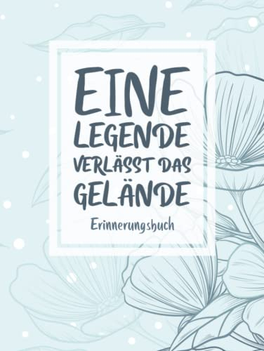 Eine Legende Verlässt Das Gelände Erinnerungsbuch: Eintragbuch und/oder Gästebuch für Abschiedsfeiern, zum Rentenantritt oder Jobwechsel · Zum ... Abschiedsgeschenk für Freunde und Kollegen
