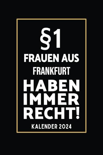 §1 Frauen aus Frankfurt Haben Immer Recht!: Lustiger Kalender für Frankfurterinnen I A5 I 160 Seiten I Taschenkalender I Wochenplaner I Jahresplaner I Tolles Geschenk für Kolleginnen