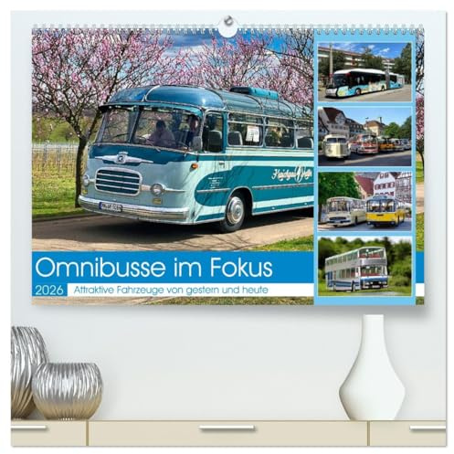 Omnibusse im Fokus (hochwertiger Premium Wandkalender 2026 DIN A2 quer), Kunstdruck in Hochglanz: Omnibusse im Wandel der Zeit (CALVENDO Mobilitaet)