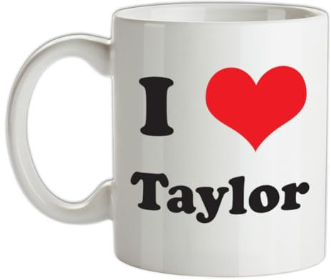 I Love Taylor - 10oz - Ceramic Mug for Coffee/Tea