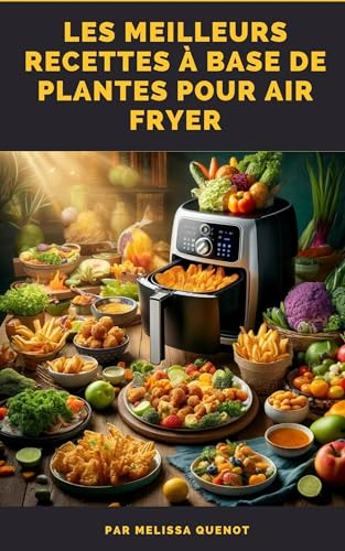 Les meilleurs recettes à base de plantes pour Air Fryer