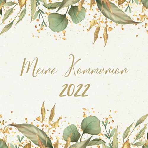 Meine Kommunion 2022 Gästebuch: Erinnerungsalbum zur Kommunion für Jungen und Mädchen. Geschenk zur Kommunion. Erinnerungsbuch zum Eintragen persönlicher Glückwünsche. Deutsch