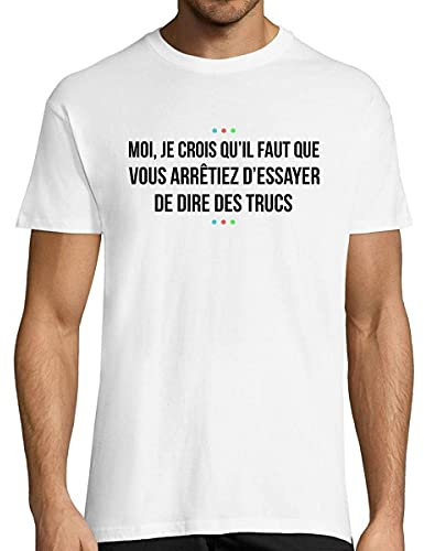 T-Shirt Homme Moi Je Crois qu'il Faut Que Vous arrêtiez de dire des Trucs | Citation série TV Roi Arthur dans5XL