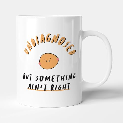 Victorian Printing Co - Undiagnosed But Something Ain't Right - Funny Gift Mug, Ceramic, 11fl.oz.
