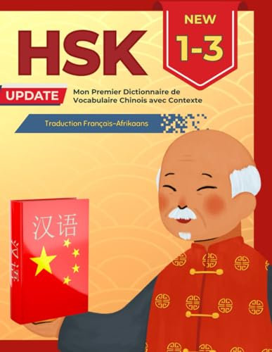 HSK 1-3 Mon Premier Dictionnaire de Vocabulaire Chinois avec Contexte. Traduction Français-Afrikaans: 2200+ Mots pour la Préparation aux Examens pour Apprenants Débutants à Intermédiaires