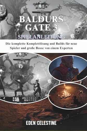 BALDURS GATE 3 SPIELANLEITUNG: Die komplette Komplettlösung und Builds für neue Spieler und große Bosse von einem Experten