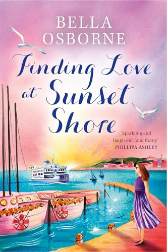 Finding Love at Sunset Shore: A new heartwarming romantic comedy novel for fans of Milly Johnson, Katie Fforde and Holly Martin, perfect for escaping with in summer 2025