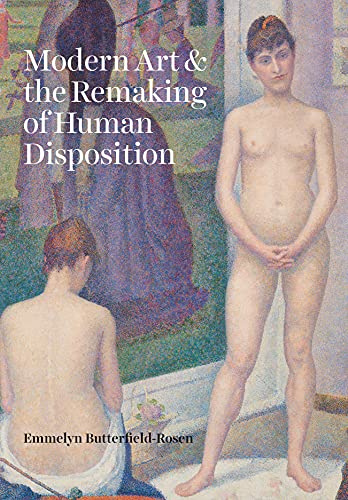 Modern Art and the Remaking of Human Disposition