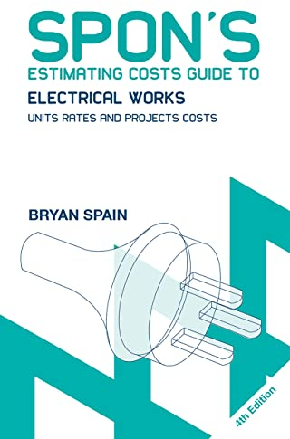 Spon's Estimating Costs Guide to Electrical Works: Unit Rates and Project Costs (Spon's Estimating Costs Guides)