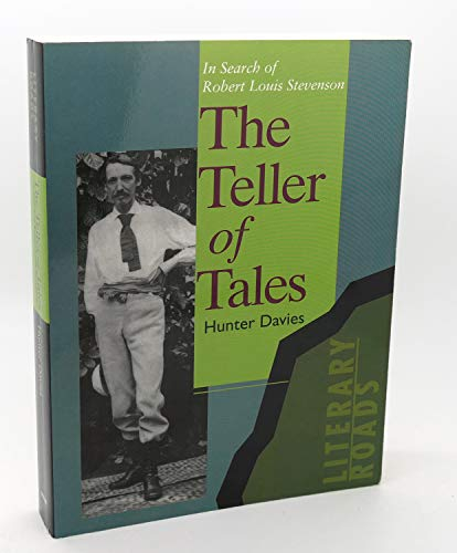 The Teller of Tales: In Search of Robert Louis Stevenson (Literary Roads Series)
