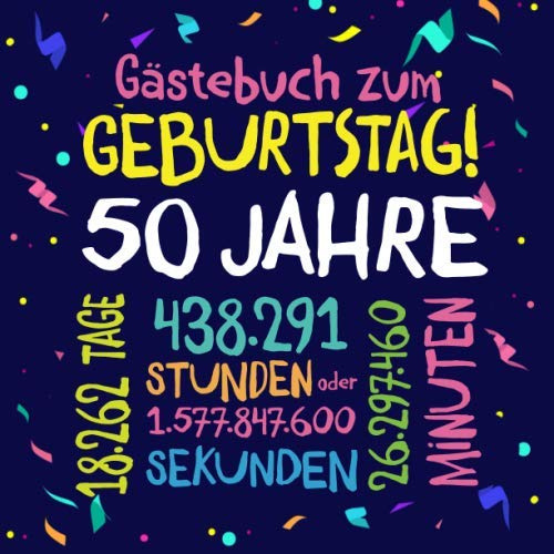 Gästebuch zum Geburtstag ~ 50 Jahre: Deko zur Feier vom 50.Geburtstag für Mann oder Frau - 50 Jahre - Geschenkidee & Dekoration für Glückwünsche und Fotos der Gäste