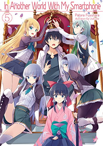 In Another World With My Smartphone: Volume 5 (In Another World With My Smartphone (light novel), Band 5)