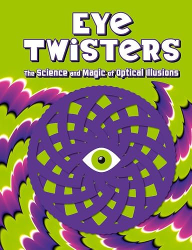 Eye Twisters: The science and magic of optical illusions