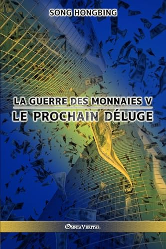 La guerre des monnaies V: Le prochain déluge