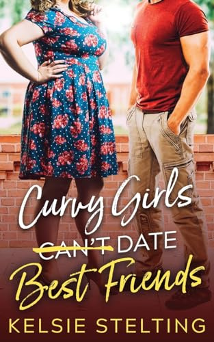 Curvy Girls Can't Date Best Friends