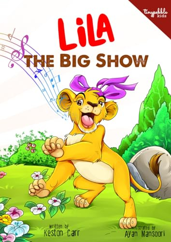 Lila: The Big Show: Discover the Roaring Power of Courage and Friendship for Kids 3–8