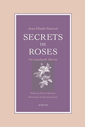 Secrets de roses: Une encyclopédie illustrée