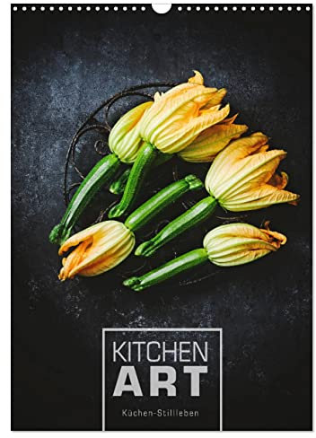 KITCHEN ART Küchen-Stillleben (Wandkalender 2025 DIN A3 hoch), CALVENDO Monatskalender: Spannende Stillleben aus der Küche (CALVENDO Lifestyle)