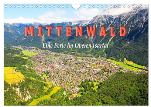MITTENWALD Eine Perle im Oberen Isartal (Wandkalender 2026 DIN A4 quer), CALVENDO Monatskalender: Mittenwald mit seiner Landschaft ist zu jeder ... sehr beliebtes Urlaubsziel (CALVENDO Orte)