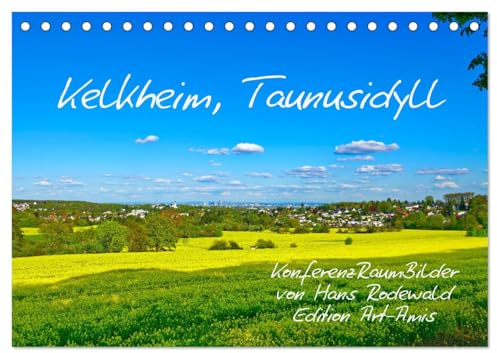 Kelkheim, Taunusidyll (Tischkalender 2026 DIN A5 quer), CALVENDO Monatskalender: Malerische Möbelstadt am Südhang des Taunus (CALVENDO Orte)
